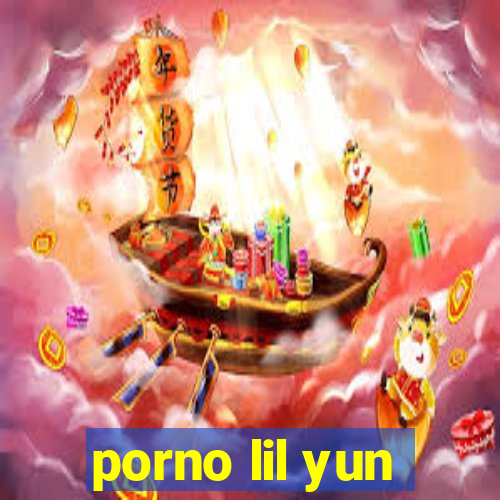 porno lil yun